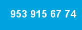 953 915 67 74